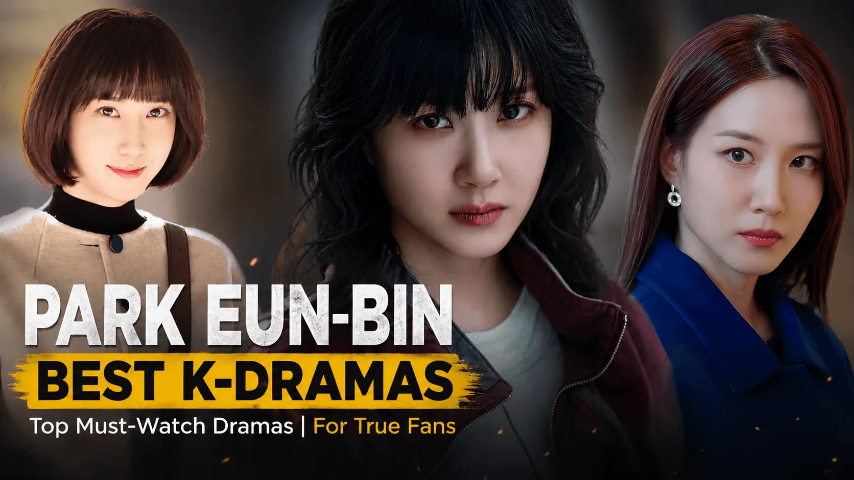 tv shows with park eun-bin best K-Dramas thumbnail featuring three iconic roles.
