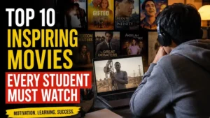 Top 10 Inspiring Movies for Students That Can Change Your Mindset