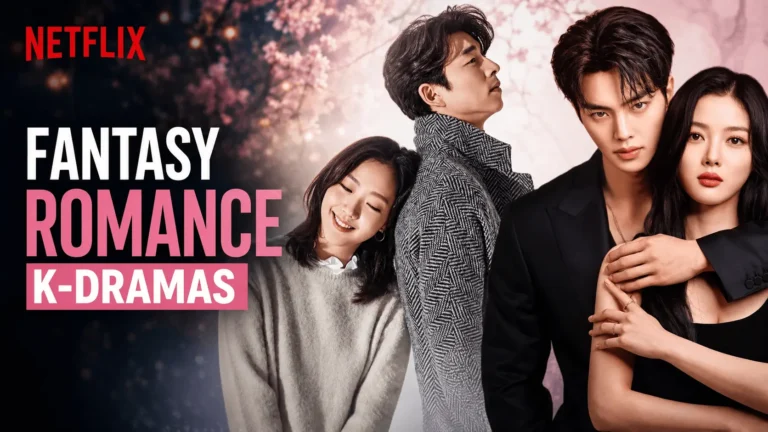 Best Fantasy Romance K-Dramas on Netflix